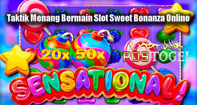 Taktik Menang Bermain Slot Sweet Bonanza Online